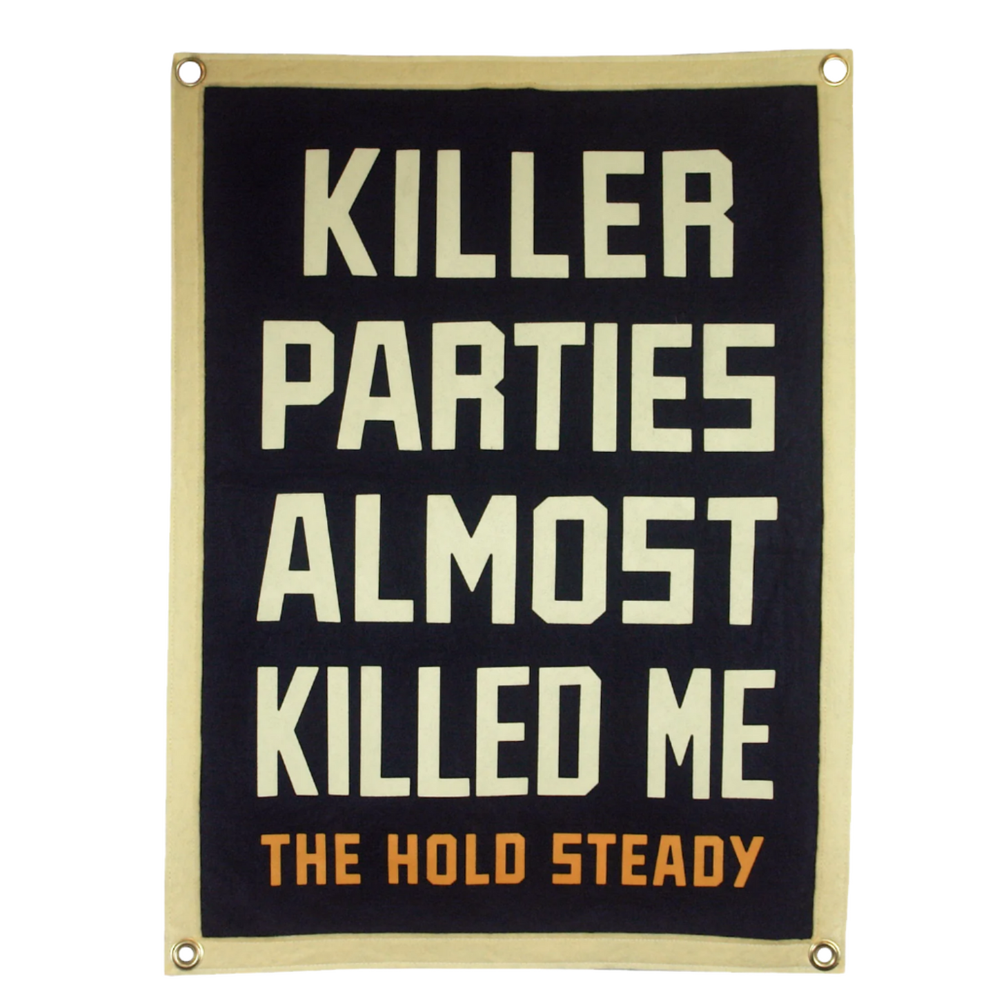 A black banner by The Hold Steady with beige trim (23.5 x 18) features bold beige text: KILLER PARTIES ALMOST KILLED ME, orange THE HOLD STEADY at the bottom, and metal grommets in each corner.